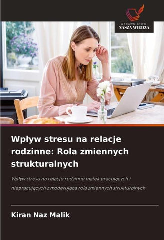 Wp¿yw stresu na relacje rodzinne: Rola zmiennych strukturalnych