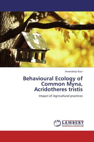 Behavioural Ecology of Common Myna, Acridotheres tristis
