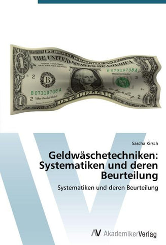 Geldwäschetechniken: Systematiken und deren Beurteilung