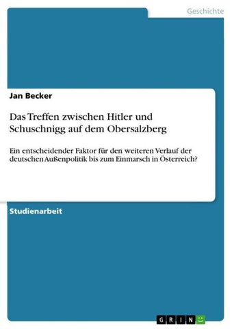 Das Treffen zwischen Hitler und Schuschnigg auf dem Obersalzberg