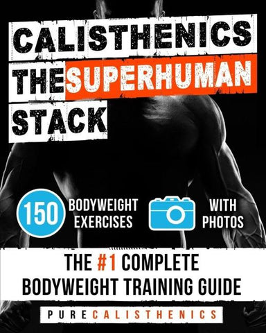 Calisthenics The Superhuman Stack