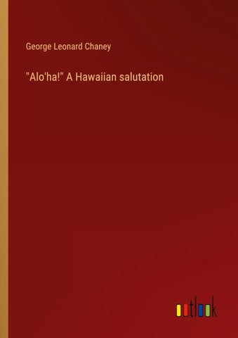 "Alo'ha!" A Hawaiian salutation