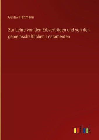 Zur Lehre von den Erbverträgen und von den gemeinschaftlichen Testamenten