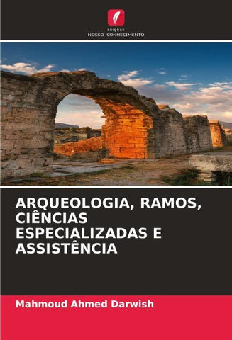 ARQUEOLOGIA, RAMOS, CIÊNCIAS ESPECIALIZADAS E ASSISTÊNCIA