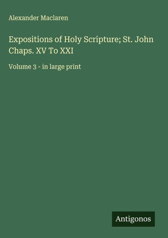 Expositions of Holy Scripture; St. John Chaps. XV To XXI