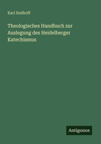 Theologisches Handbuch zur Auslegung des Heidelberger Katechismus