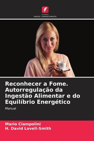 Reconhecer a Fome. Autorregulação da Ingestão Alimentar e do Equilíbrio Energético