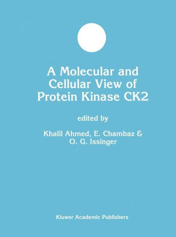 A Molecular and Cellular View of Protein Kinase CK2
