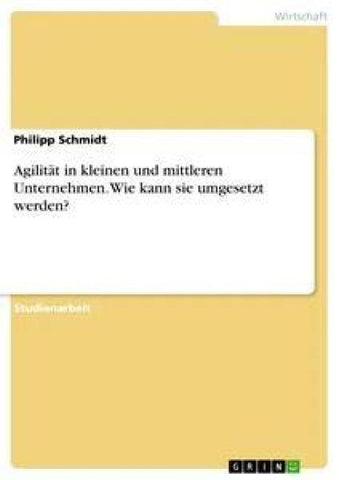 Agilität in kleinen und mittleren Unternehmen. Wie kann sie umgesetzt werden?