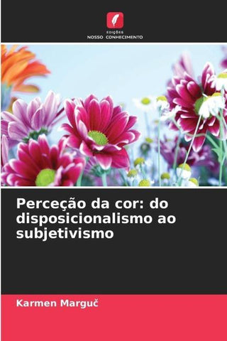 Perceção da cor: do disposicionalismo ao subjetivismo