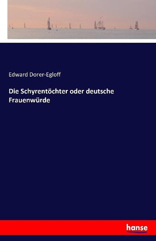 Die Schyrentöchter oder deutsche Frauenwürde