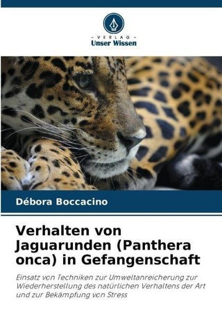 Verhalten von Jaguarunden (Panthera onca) in Gefangenschaft