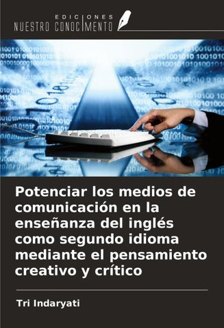 Potenciar los medios de comunicación en la enseñanza del inglés como segundo idioma mediante el pensamiento creativo y crítico