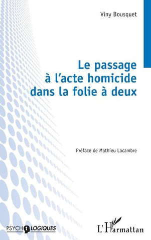 Le passage à l'acte homicide dans la folie à deux