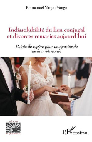 Indissolubilité du lien conjugal et divorcés remariés aujourd'hui