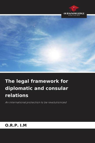 The legal framework for diplomatic and consular relations