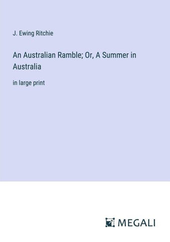 An Australian Ramble; Or, A Summer in Australia