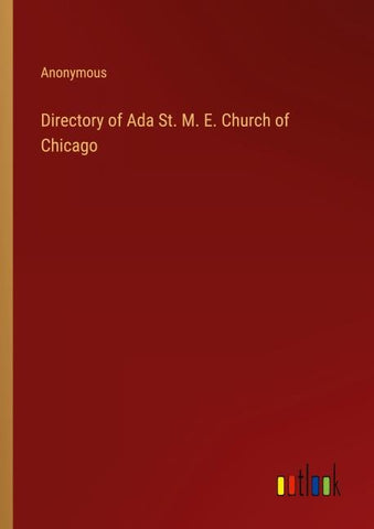 Directory of Ada St. M. E. Church of Chicago
