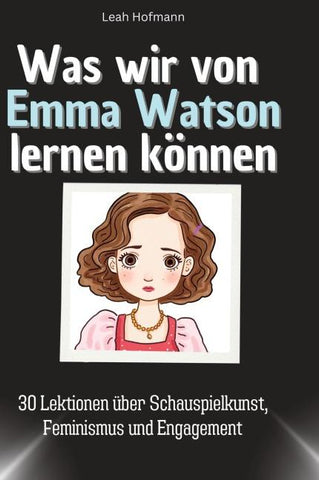 Was wir von Emma Watson lernen können