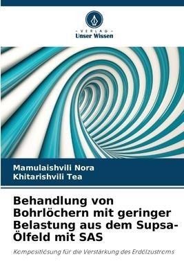 Behandlung von Bohrlöchern mit geringer Belastung aus dem Supsa-Ölfeld mit SAS