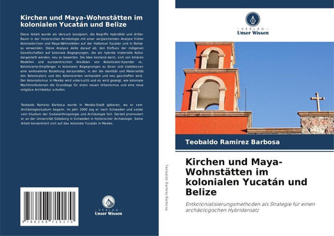Kirchen und Maya-Wohnstätten im kolonialen Yucatán und Belize