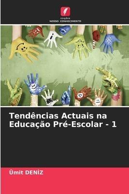 Tendências Actuais na Educação Pré-Escolar - 1