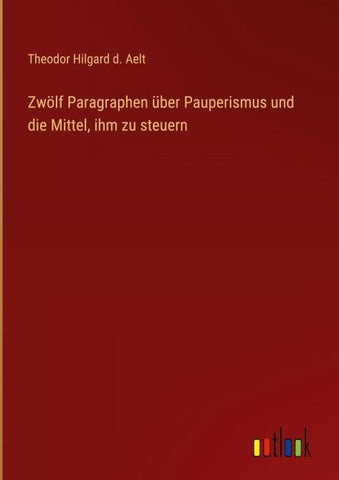 Zwölf Paragraphen über Pauperismus und die Mittel, ihm zu steuern