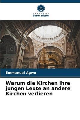 Warum die Kirchen ihre jungen Leute an andere Kirchen verlieren