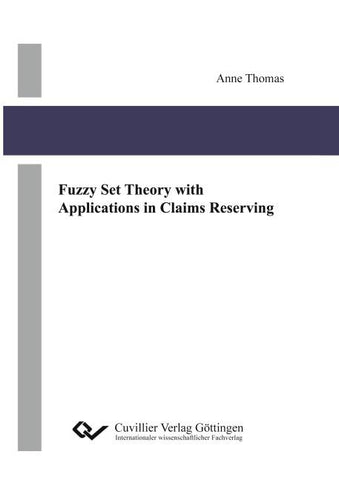 Fuzzy Set Theory with Applications in Claims Reserving