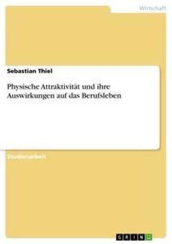 Physische Attraktivität und ihre Auswirkungen auf das Berufsleben