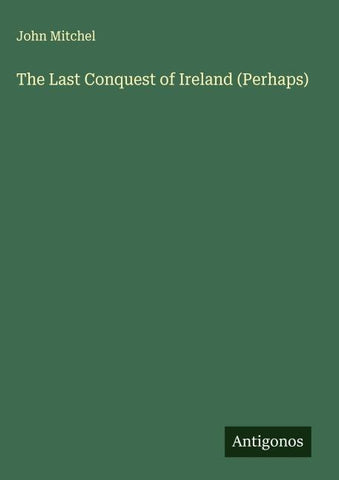 The Last Conquest of Ireland (Perhaps)
