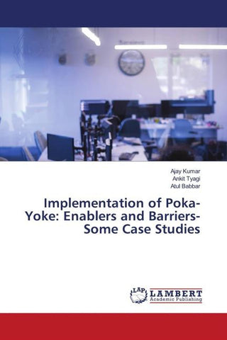 Implementation of Poka-Yoke: Enablers and Barriers- Some Case Studies