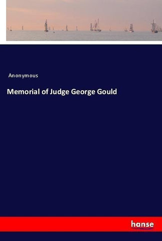 Memorial of Judge George Gould