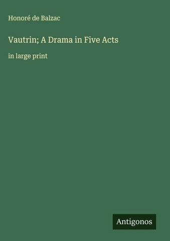 Vautrin; A Drama in Five Acts