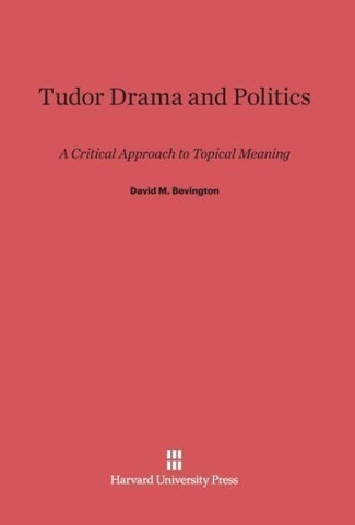 Tudor Drama and Politics