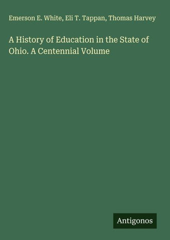 A History of Education in the State of Ohio. A Centennial Volume