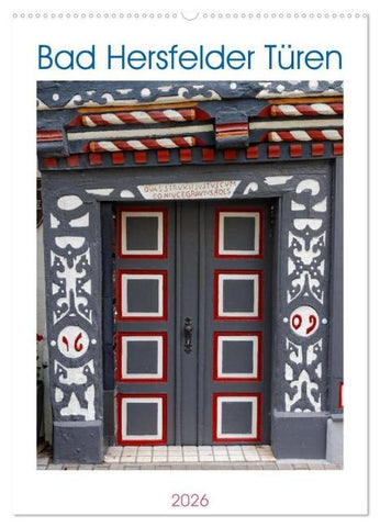 Bad Hersfelder Türen (Wandkalender 2026 DIN A2 hoch), CALVENDO Monatskalender