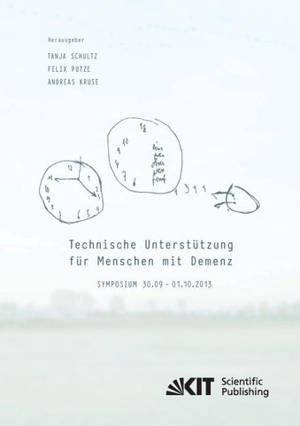 Technische Unterstützung für Menschen mit Demenz : Symposium 30.09. - 01.10.2013