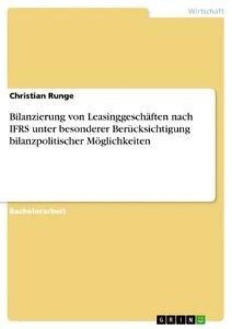 Bilanzierung von Leasinggeschäften nach IFRS unter besonderer Berücksichtigung bilanzpolitischer Möglichkeiten
