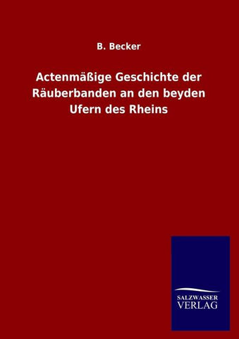Actenmäßige Geschichte der Räuberbanden an den beyden Ufern des Rheins