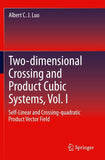 Two-dimensional Crossing and Product Cubic Systems, Vol. I