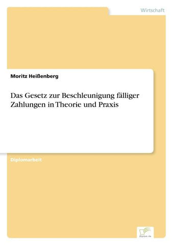 Das Gesetz zur Beschleunigung fälliger Zahlungen in Theorie und Praxis