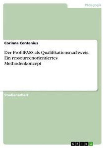 Der ProfilPASS als Qualifikationsnachweis. Ein ressourcenorientiertes Methodenkonzept