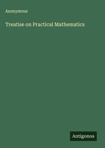 Treatise on Practical Mathematics