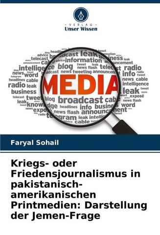 Kriegs- oder Friedensjournalismus in pakistanisch-amerikanischen Printmedien: Darstellung der Jemen-Frage