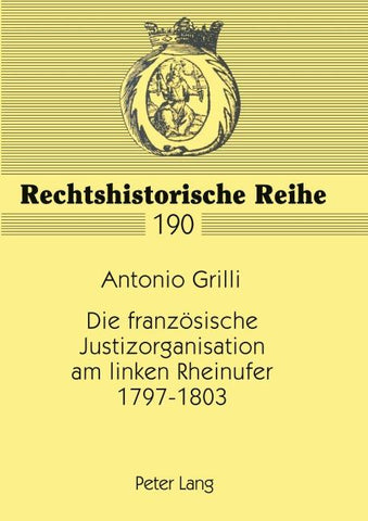 Die französische Justizorganisation am linken Rheinufer 1797-1803