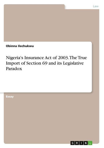 Nigeria's Insurance Act of 2003. The True Import of Section 69 and its Legislative Paradox
