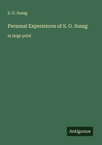 Personal Experiences of S. O. Susag