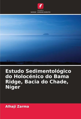 Estudo Sedimentológico do Holocénico do Bama Ridge, Bacia do Chade, Níger