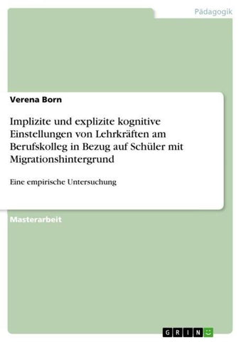 Implizite und explizite kognitive Einstellungen von Lehrkräften am Berufskolleg in Bezug auf Schüler mit Migrationshintergrund